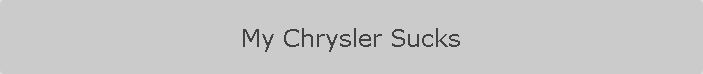 My Chrysler Sucks